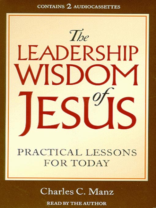 Title details for The Leadership Wisdom of Jesus by Charles C. Manz - Available